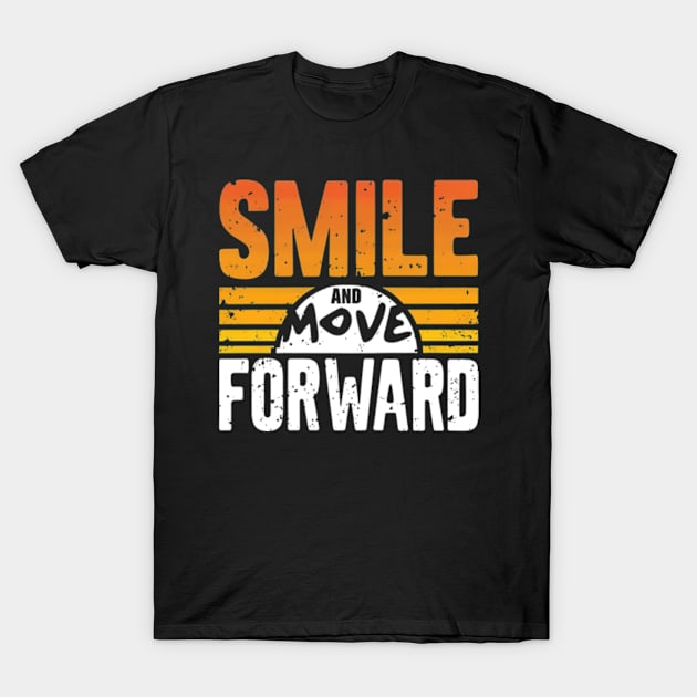 Smile and move forward - Motivation T-Shirt by Neon Galaxia